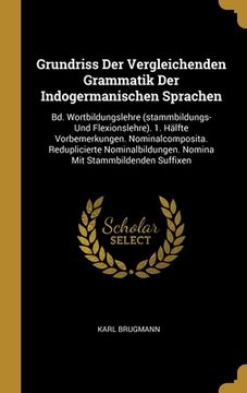 portada Grundriss Der Vergleichenden Grammatik Der Indogermanischen Sprachen: Bd. Wortbildungslehre (stammbildungs- Und Flexionslehre). 1. Hälfte Vorbemerkung (en Alemán)
