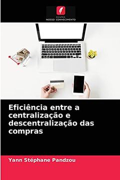 portada Eficiência Entre a Centralização e Descentralização das Compras (en Portugués)