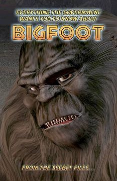 portada everything the government wants you to know about bigfoot