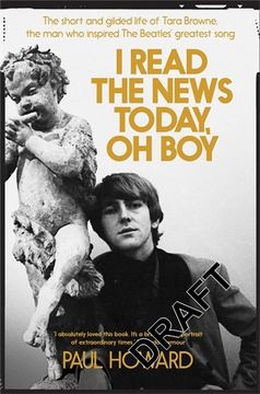 portada I Read the News Today, Oh Boy: The Short and Gilded Life of Tara Browne, the Man Who Inspired the Beatles' Greatest Song