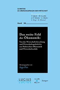 portada Das Weite Feld der Ökonomik: Von der Wirtschaftsforschung und Wirtschaftspolitik bis zur Politischen Ökonomik und Wirtschaftsethik (in German)