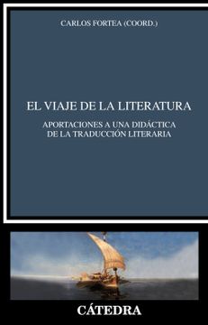 portada El Viaje de la Literatura: Aportaciones a una Didáctica de la Traducción Literaria (Crítica y Estudios Literarios) (in Spanish)