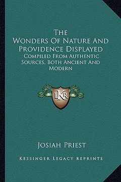 portada the wonders of nature and providence displayed: compiled from authentic sources, both ancient and modern (en Inglés)