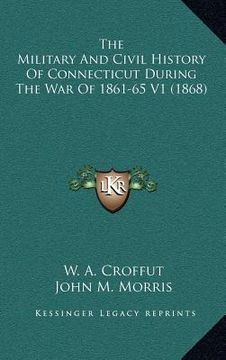 portada the military and civil history of connecticut during the war of 1861-65 v1 (1868)