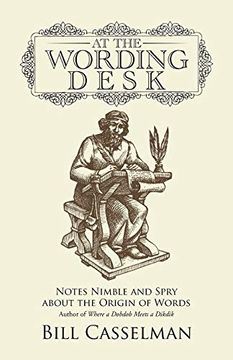 portada At the Wording Desk: Notes Nimble and Spry About the Origin of Words (en Inglés)