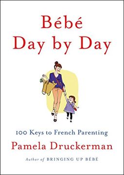 portada Bébé day by Day: 100 Keys to French Parenting (en Inglés)