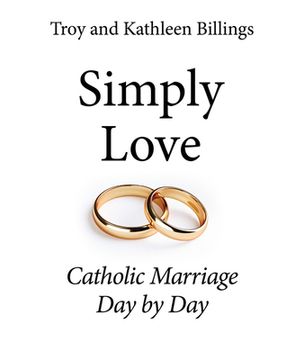 portada Simply Love: Catholic Marriage Day by Day (en Inglés)