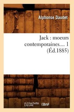 portada Jack: Moeurs Contemporaines. Tome 1 (Éd.1885) (en Francés)