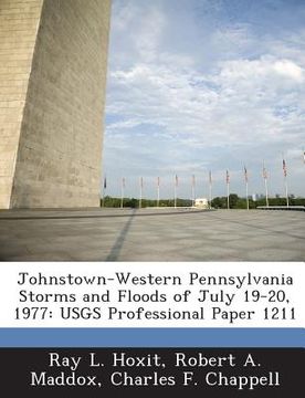 portada Johnstown-Western Pennsylvania Storms and Floods of July 19-20, 1977: Usgs Professional Paper 1211