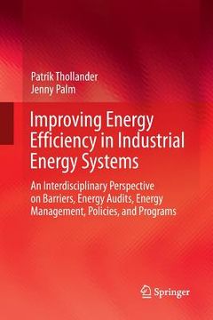portada Improving Energy Efficiency in Industrial Energy Systems: An Interdisciplinary Perspective on Barriers, Energy Audits, Energy Management, Policies, an (en Inglés)