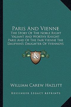 portada paris and vienne: the story of the noble right valiant and worthy knight paris and of the fair vienne the dauphin's daughter of vyennoys (in English)
