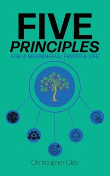 portada Five Principles: For a Meaningful, Fruitful Life (en Inglés)