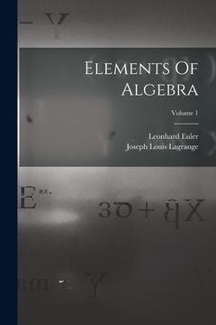 portada Elements Of Algebra; Volume 1 (en Inglés)