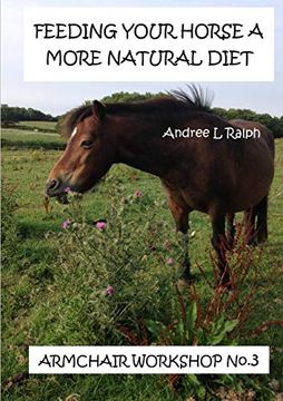 portada Feeding Your Horse a More Natural Diet - Armchair Workshop no. 3 (en Inglés)