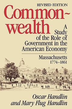 portada commonwealth: a study of the role of government in the american economy: massachusetts, 1774-1861