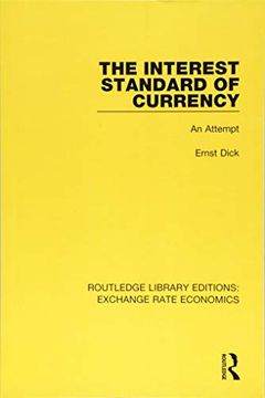 portada The Interest Standard of Currency: An Attempt (Routledge Library Editions: Exchange Rate Economics) (en Inglés)