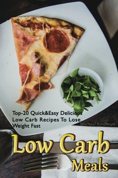 portada Low Carb Meals: Top-20 Quick&Easy Delicious low Carb Recipes to Lose Weight Fast: (Low Carbohydrate, High Protein, low Carbohydrate fo