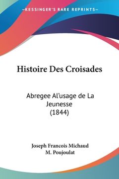 portada Histoire Des Croisades: Abregee Al'usage de La Jeunesse (1844) (in French)
