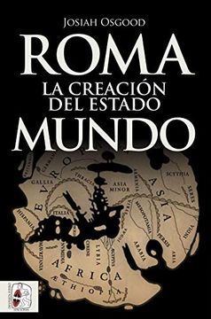 portada Roma. La Creación del Estado Mundo (Historia Antigua) (in Spanish)