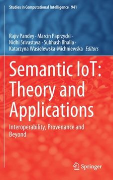 portada Semantic Iot: Theory and Applications: Interoperability, Provenance and Beyond (en Inglés)