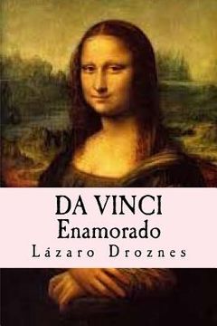 portada Da Vinci Enamorado: La interminable historia de amor de Da Vinci y La Gioconda.