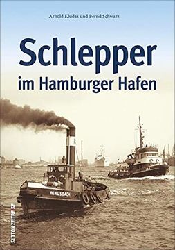 portada Schlepper im Hamburger Hafen, 150 Unveröffentlichte Historische Fotografien Zeigen die Schiffe (Bilder der Schifffahrt) (en Alemán)