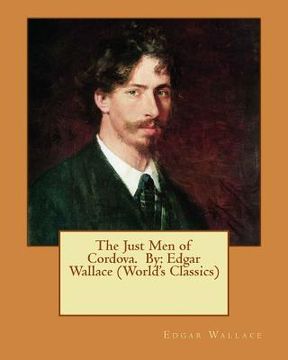 portada The Just Men of Cordova. By: Edgar Wallace (World's Classics) (en Inglés)