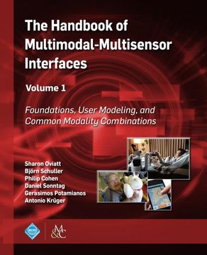 portada The Handbook of Multimodal-Multisensor Interfaces, Volume 1: Foundations, User Modeling, and Common Modality Combinations (Acm Books, 14) (en Inglés)