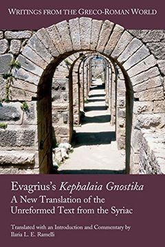 portada Evagrius'S Kephalaia Gnostika: A new Translation of the Unreformed Text From the Syriac: 38 (Writings From the Greco-Roman World) (in English)