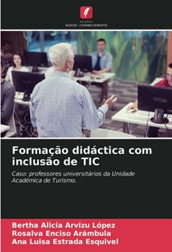 portada Formação Didáctica com Inclusão de Tic: Caso: Professores Universitários da Unidade Académica de Turismo. (en Portugués)