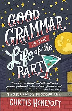 portada Good Grammar is the Life of the Party: Tips for a Wildly Successful Life (en Inglés)
