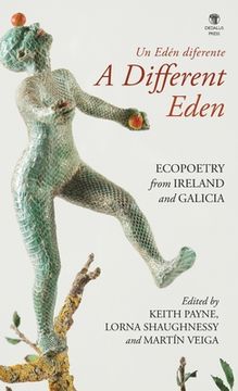 portada A Different Eden / Un Edén diferente: Ecopoetry from Ireland and Galicia (en Inglés)