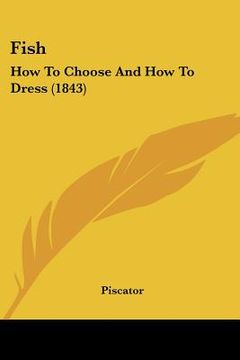 portada fish: how to choose and how to dress (1843) (en Inglés)