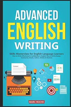 portada Advanced English Writing Skills: Masterclass for English Language Learners. How to Write Effectively & Confidently in English: How to Write Essays,. Letters, Articles & Reviews (Esl Writing) (en Inglés)