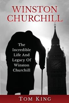portada Winston Churchill: The Incredible Life And Legacy Of Winston Churchill (en Inglés)