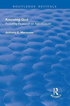 portada Knowing God: Restoring Reason in an Age of Doubt (en Inglés)