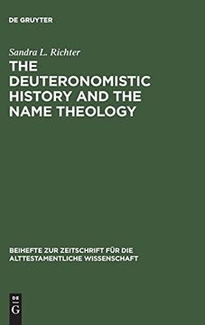 portada The Deuteronomistic History and the Name Theology: Leshakken Shemo Sham in the Bible and the Ancient Near East (in English)