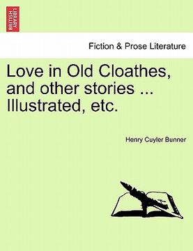 portada love in old cloathes, and other stories ... illustrated, etc.