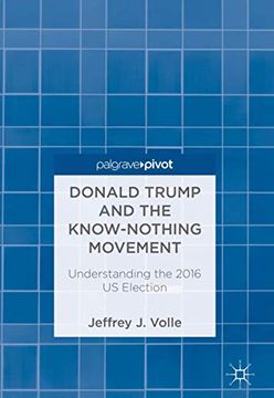 portada Donald Trump and the Know-Nothing Movement: Understanding the 2016 us Election