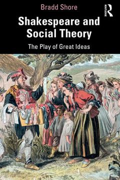 portada Shakespeare and Social Theory: The Play of Great Ideas (in English)