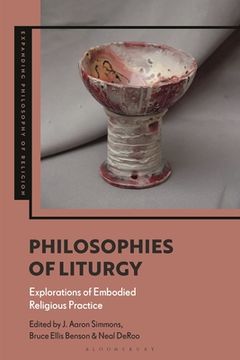 portada Philosophies of Liturgy: Explorations of Embodied Religious Practice (en Inglés)