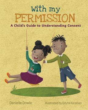 portada With My Permission: A Child's Guide to Understanding Consent (en Inglés)