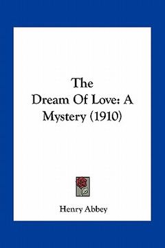 portada the dream of love: a mystery (1910) (en Inglés)