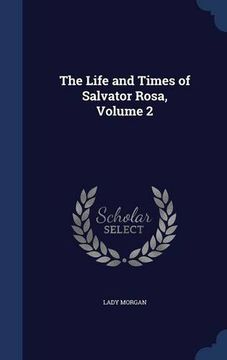 portada The Life and Times of Salvator Rosa, Volume 2