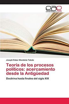 portada Teoría de los Procesos Políticos: Acercamiento Desde la Antigüedad: Doctrina Hasta Finales del Siglo xix
