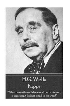 portada H.G. Wells - Kipps: "What on earth would a man do with himself, if something did not stand in his way?" (en Inglés)
