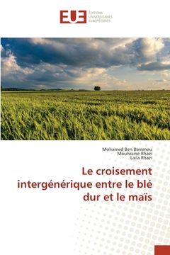 portada Le croisement intergénérique entre le blé dur et le maïs (in French)