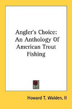 portada angler's choice: an anthology of american trout fishing (en Inglés)