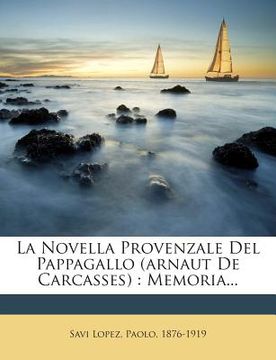 portada La Novella Provenzale del Pappagallo (Arnaut de Carcasses): Memoria... (in Italian)