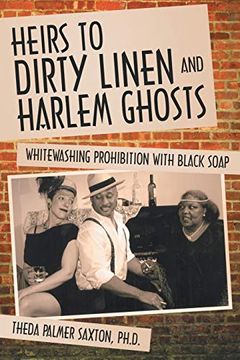 portada Heirs to Dirty Linen and Harlem Ghosts: Whitewashing Prohibition With Black Soap (en Inglés)